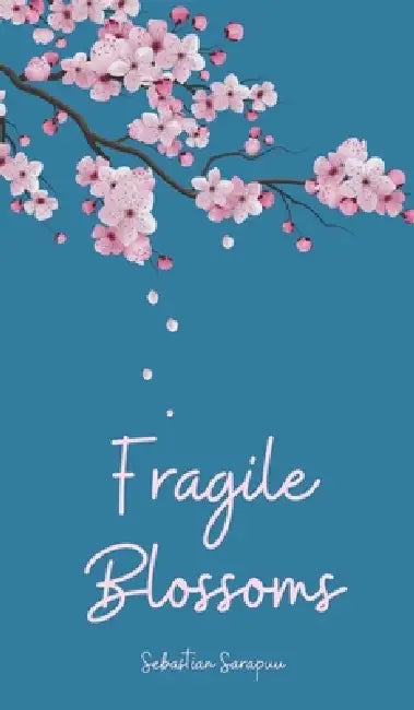 Fragile Blossoms by Sebastian Sarapuu