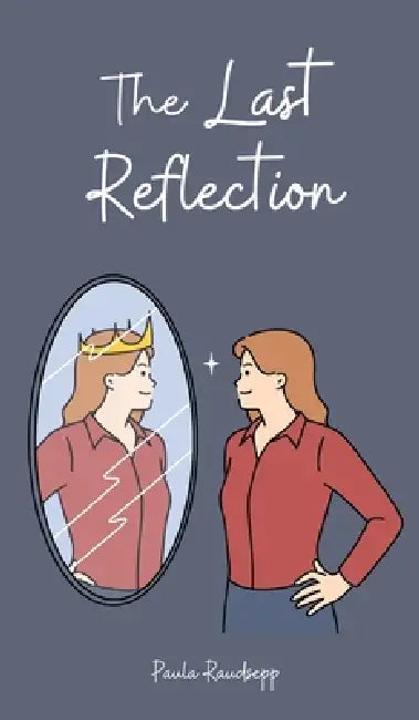 The Last Reflection by Paula Raudsepp