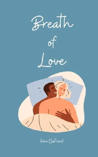 Breath of Love by Kene Elistrand