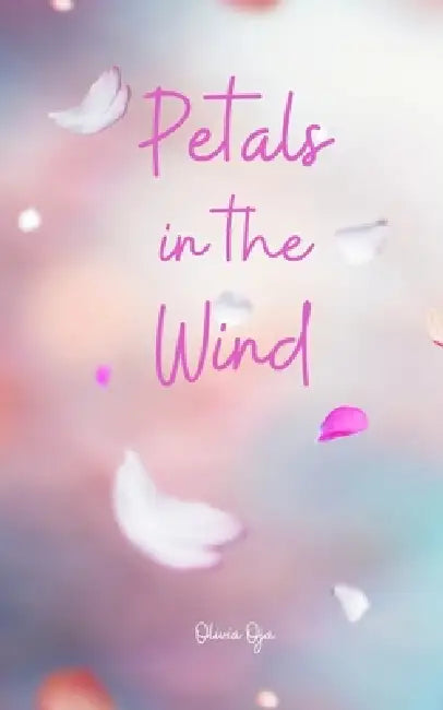 Petals in the Wind by Olivia Oja