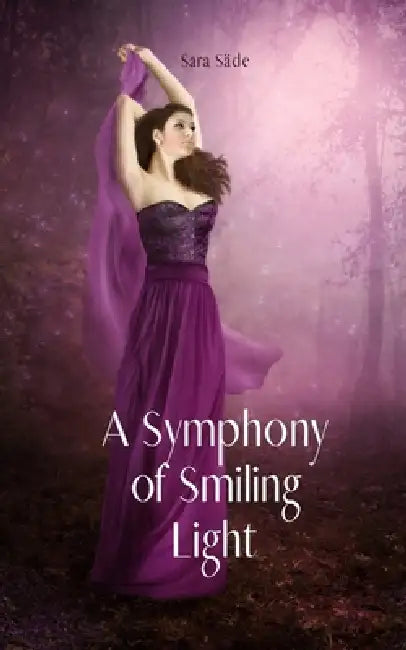 A Symphony of Smiling Light by Sara Säde