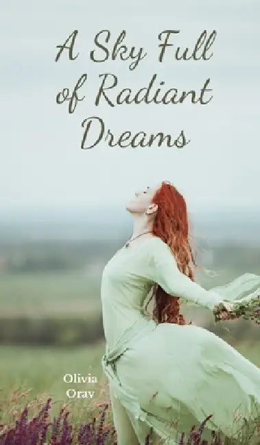 A Sky Full of Radiant Dreams by Olivia Orav