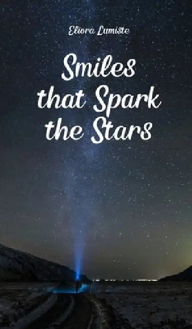 Smiles that Spark the Stars by Eliora Lumiste