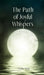 The Path of Joyful Whispers by Sabrina Sarvik