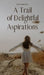 A Trail of Delightful Aspirations by Liisi Lendorav