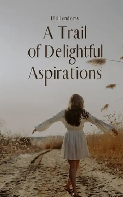 A Trail of Delightful Aspirations by Lendorav