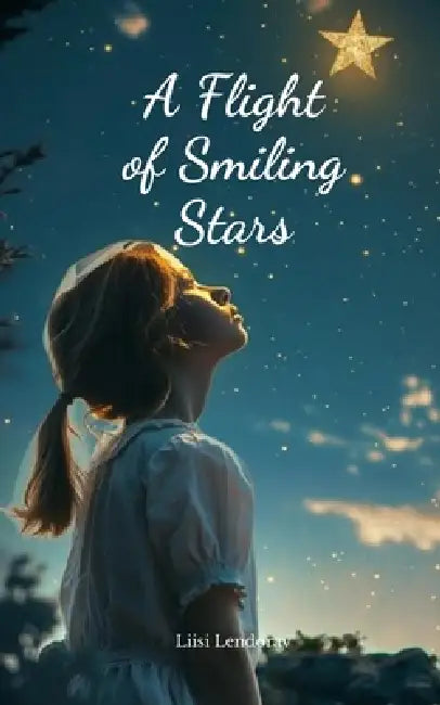 A Flight of Smiling Stars by Liisi Lendorav