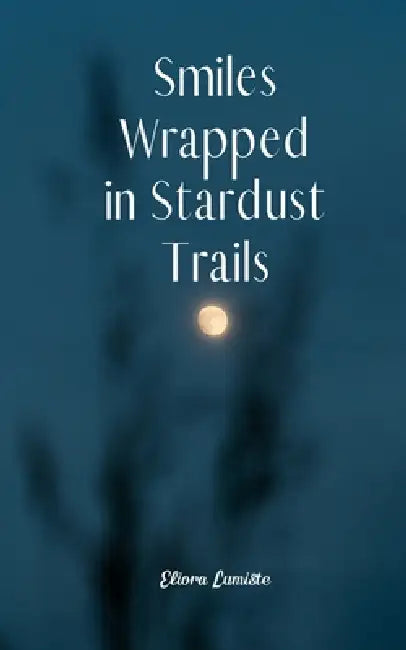Smiles Wrapped in Stardust Trails by Eliora Lumiste