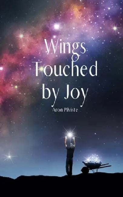 Wings Touched by Joy by Aron Pilviste