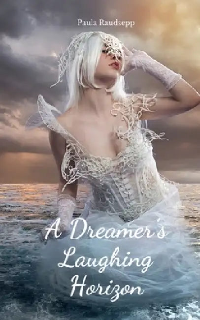 A Dreamer's Laughing Horizon by Paula Raudsepp
