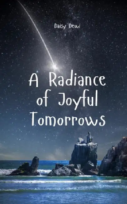 A Radiance of Joyful Tomorrows by Daisy Dewi
