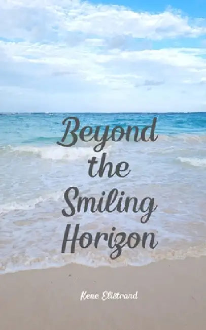Beyond the Smiling Horizon by Kene Elistrand