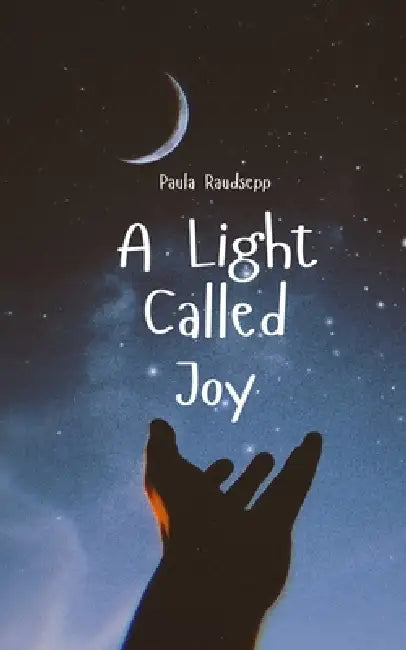 A Light Called Joy by Paula Raudsepp