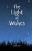 The Light of Wishes by Linda Leevike