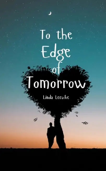 To the Edge of Tomorrow by Linda Leevike