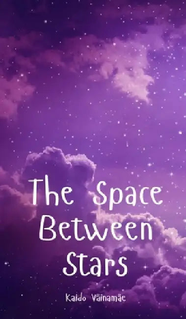 The Space Between Stars by Kaido Väinamäe