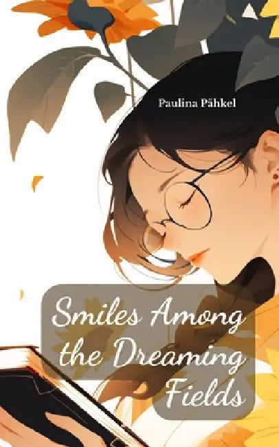 Smiles Among the Dreaming Fields by Paulina Pähkel