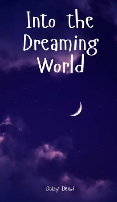 Into the Dreaming World by Daisy Dewi