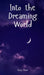 Into the Dreaming World by Daisy Dewi