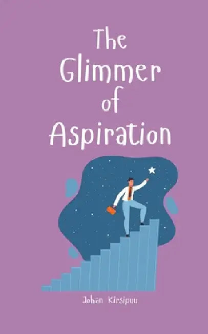 The Glimmer of Aspiration by Johan Kirsipuu