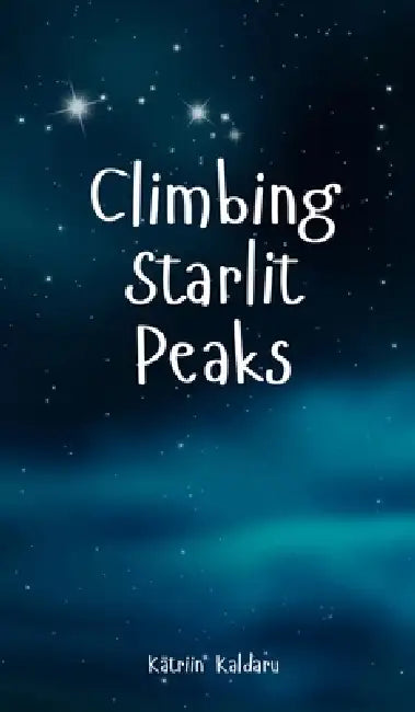 Climbing Starlit Peaks by Kätriin Kaldaru