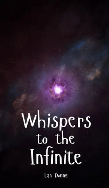 Whispers to the Infinite by Lan Donne