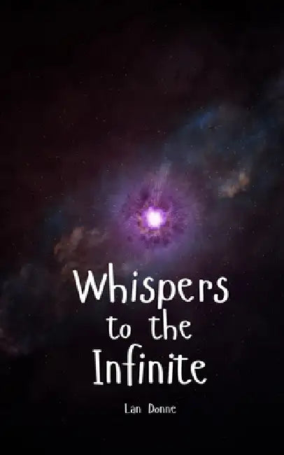 Whispers to the Infinite by Lan Donne
