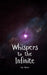 Whispers to the Infinite by Lan Donne