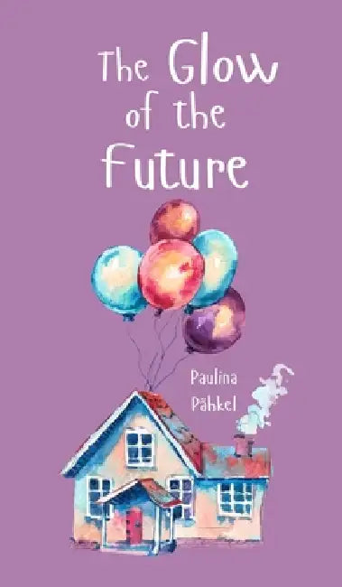 The Glow of the Future by Paulina Pähkel