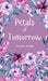 Petals of Tomorrow by Sebastian Sarapuu