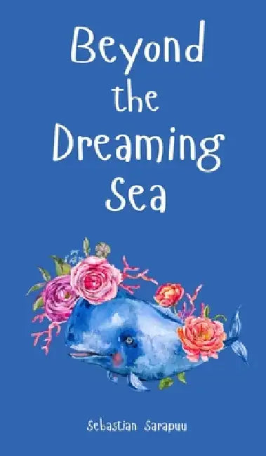 Beyond the Dreaming Sea by Sebastian Sarapuu