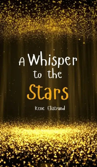 A Whisper to the Stars by Kene Elistrand