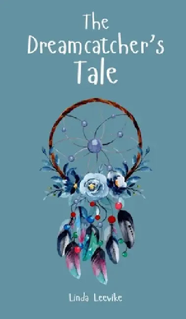The Dreamcatcher's Tale by Linda Leevike