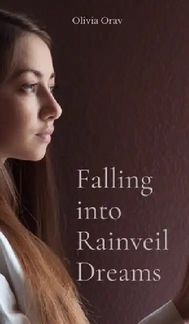 Falling into Rainveil Dreams by Olivia Orav