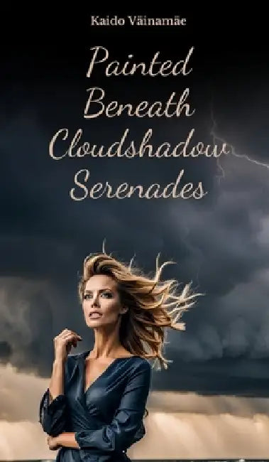 Painted Beneath Cloudshadow Serenades by Kaido Väinamäe