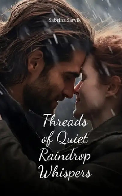 Threads of Quiet Raindrop Whispers by Sabrina Sarvik