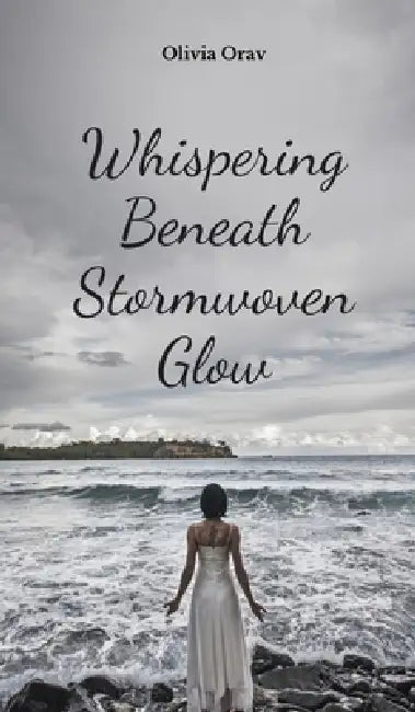 Whispering Beneath Stormwoven Glow by Olivia Orav