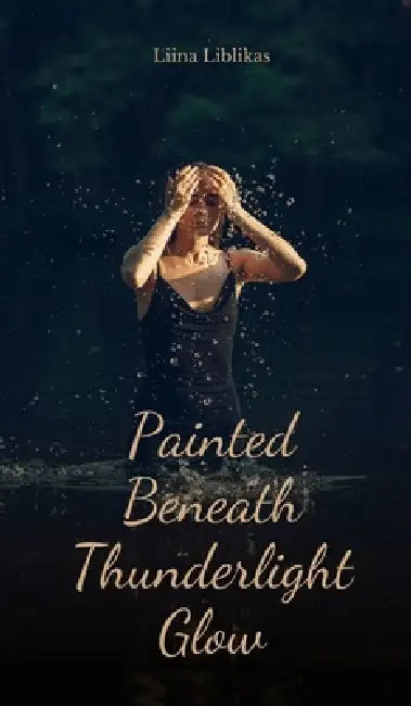Painted Beneath Thunderlight Glow by Liina Liblikas