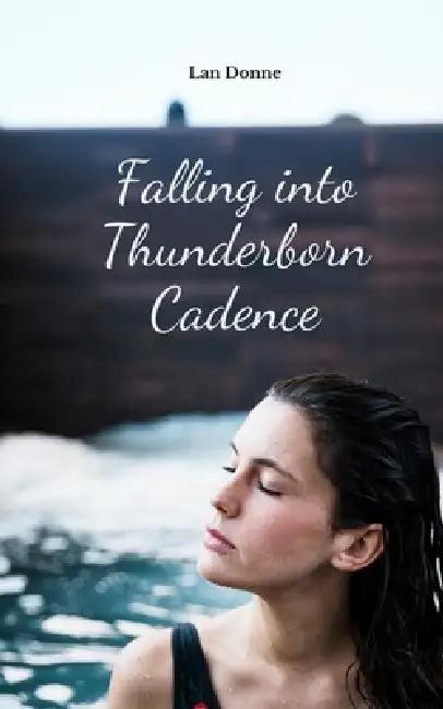 Falling into Thunderborn Cadence by Lan Donne