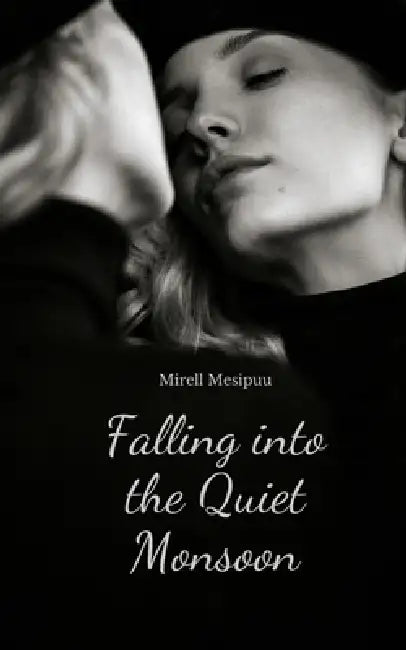 Falling into the Quiet Monsoon by Mirell Mesipuu
