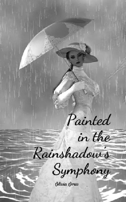 Painted in the Rainshadow's Symphony by Olivia Orav