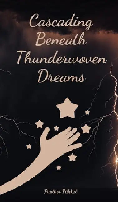 Cascading Beneath Thunderwoven Dreams by Paulina Pähkel