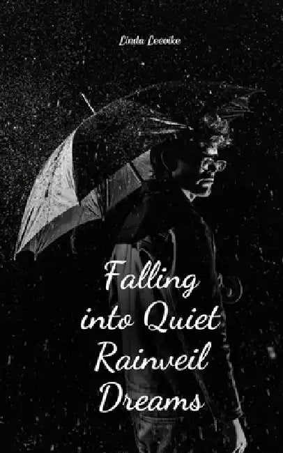 Falling into Quiet Rainveil Dreams by Linda Leevike