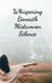 Whispering Beneath Mistwoven Silence by Linda Leevike