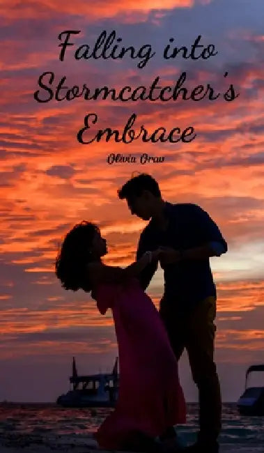 Falling into Stormcatcher's Embrace by Olivia Orav