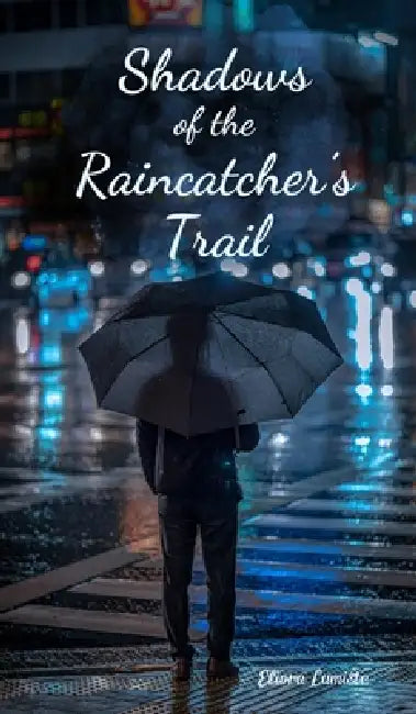 Shadows of the Raincatcher's Trail by Eliora Lumiste
