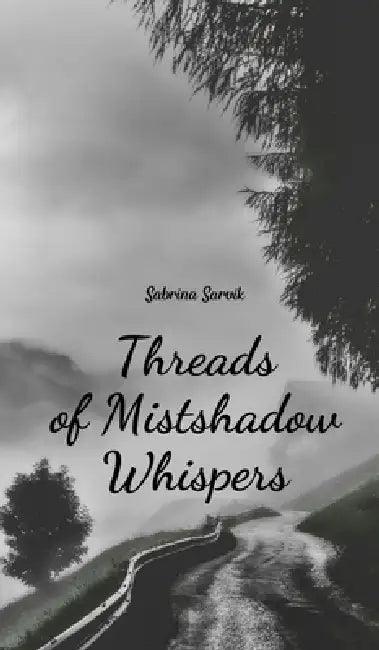 Threads of Mistshadow Whispers by Sabrina Sarvik