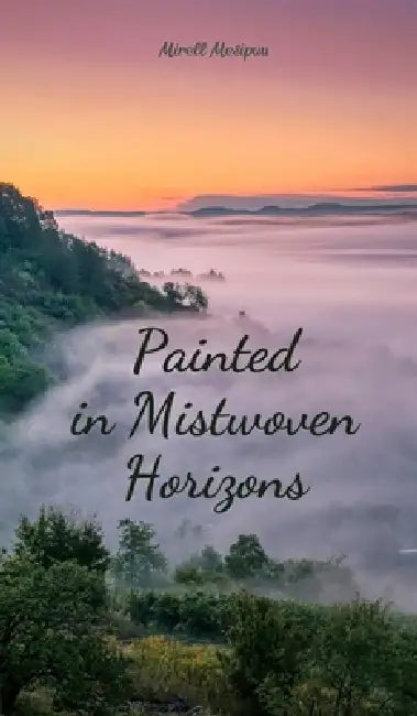 Painted in Mistwoven Horizons by Mirell Mesipuu