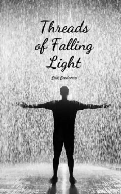 Threads of Falling Light by Liisi Lendorav