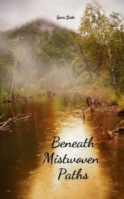 Beneath Mistwoven Paths by Sara Säde